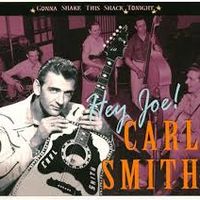 Carl Smith - Hey Joe! - Gonna Shake This Shack Tonight